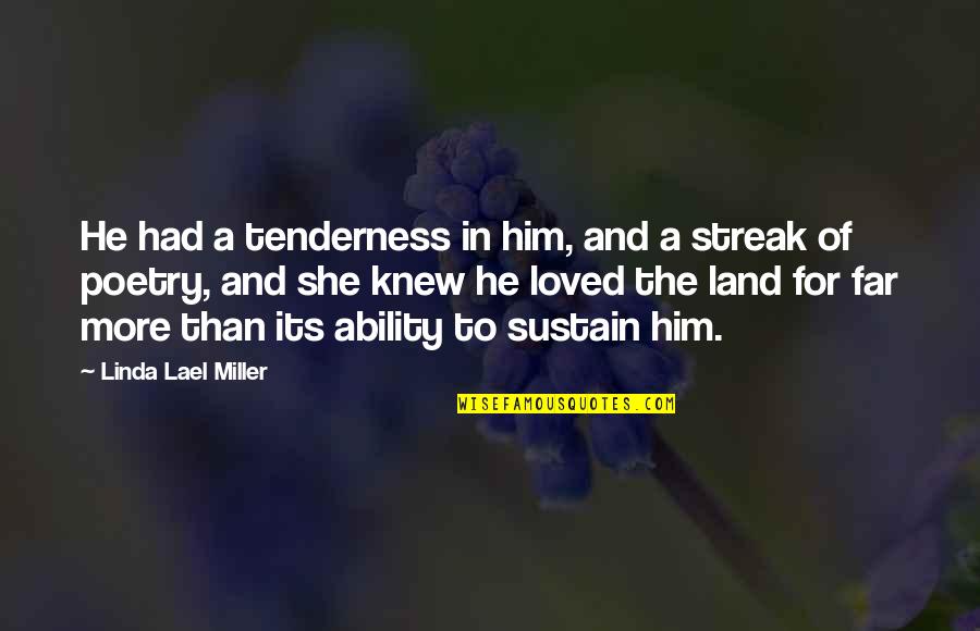 And She Loved Him Quotes By Linda Lael Miller: He had a tenderness in him, and a