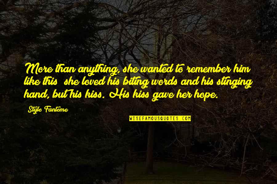 And She Loved Him Quotes By Stylo Fantome: More than anything, she wanted to remember him