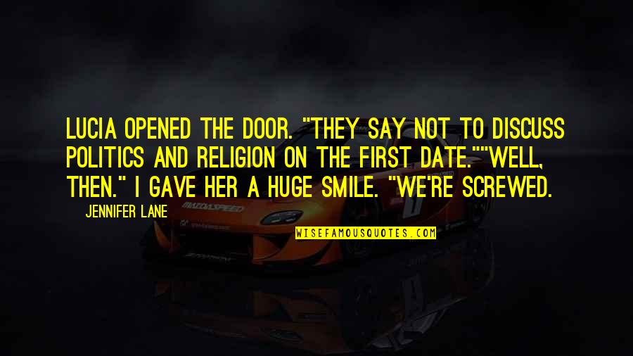 And Smile Quotes By Jennifer Lane: Lucia opened the door. "They say not to