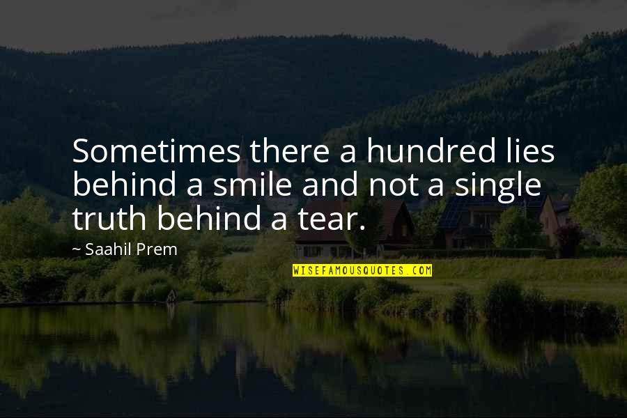 And Smile Quotes By Saahil Prem: Sometimes there a hundred lies behind a smile