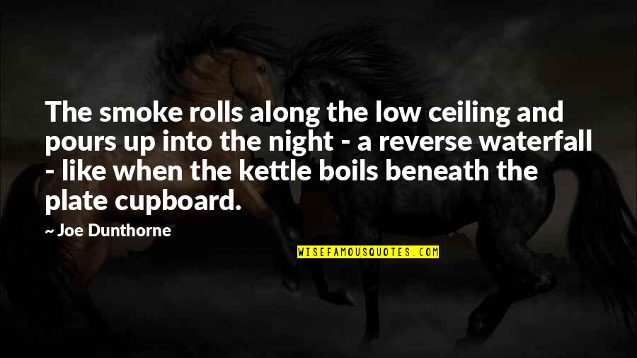 And Smoke Quotes By Joe Dunthorne: The smoke rolls along the low ceiling and And Smoke Quotes By Joe Dunthorne: The smoke rolls along the low ceiling and