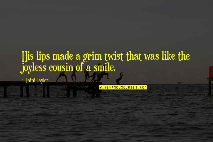 And Smoke Quotes By Laini Taylor: His lips made a grim twist that was