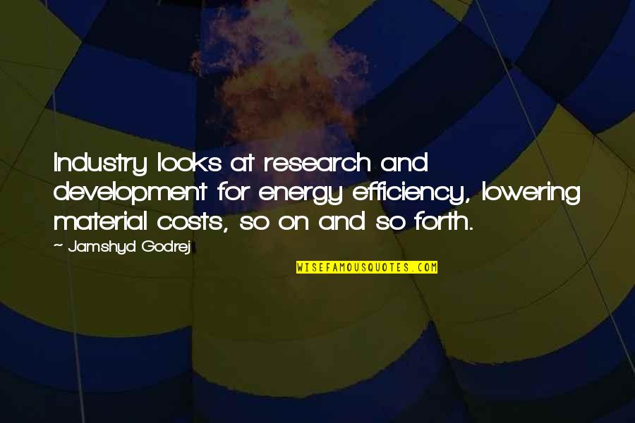 And So Forth Quotes By Jamshyd Godrej: Industry looks at research and development for energy