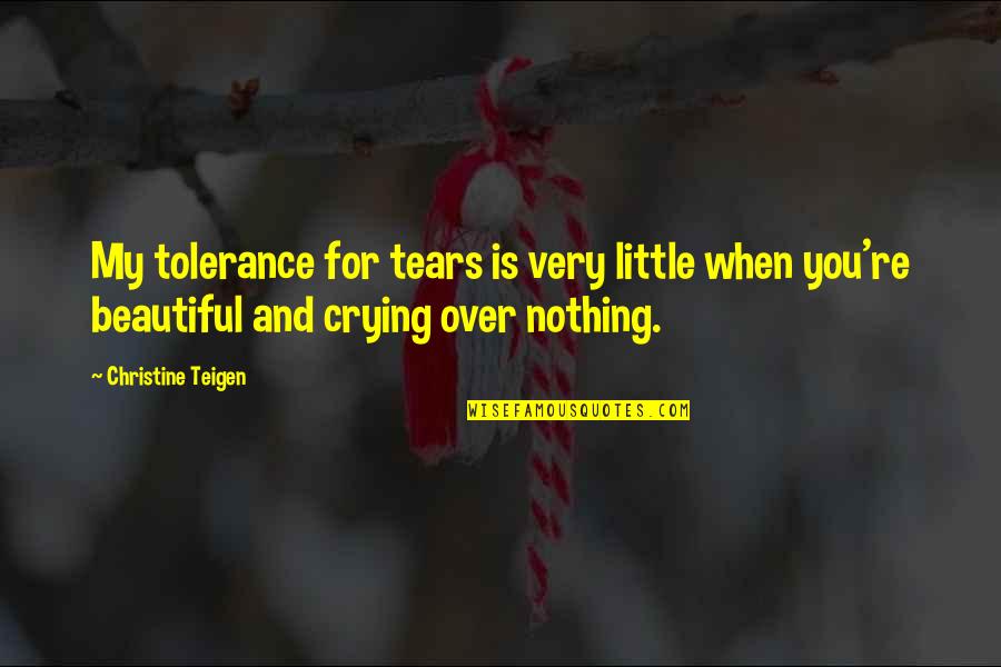 And So It Goes Slaughterhouse Five Quotes By Christine Teigen: My tolerance for tears is very little when