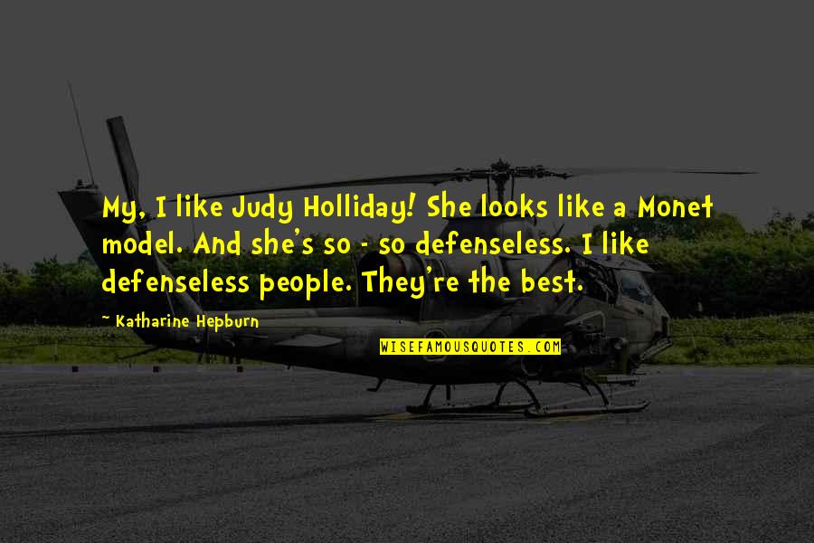 And So She Quotes By Katharine Hepburn: My, I like Judy Holliday! She looks like