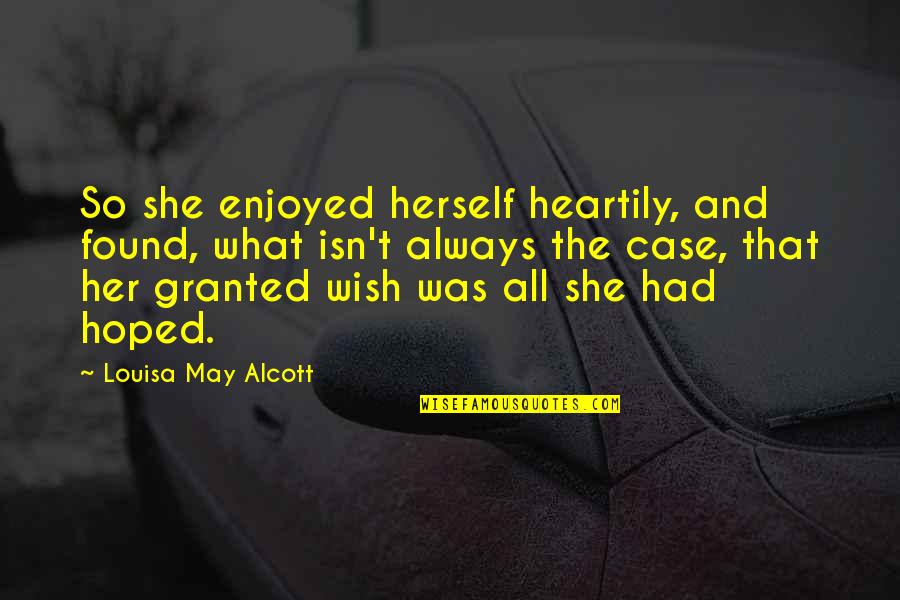 And So She Quotes By Louisa May Alcott: So she enjoyed herself heartily, and found, what