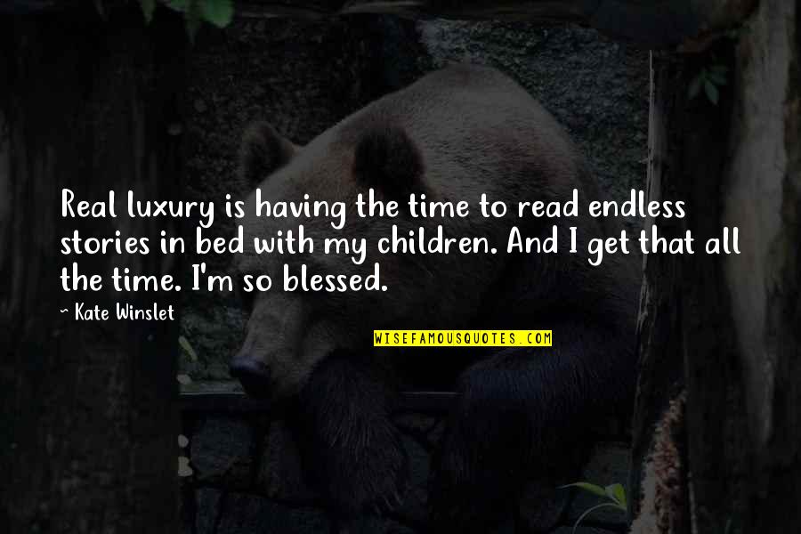 And So To Bed Quotes By Kate Winslet: Real luxury is having the time to read