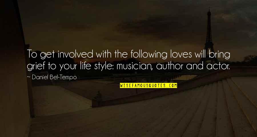 And Style Quotes By Daniel Bel-Tempo: To get involved with the following loves will