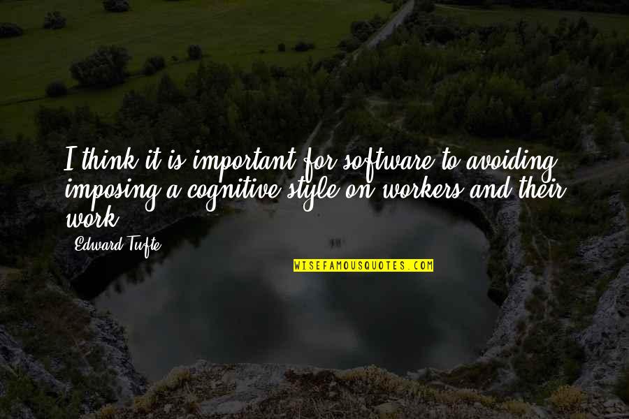 And Style Quotes By Edward Tufte: I think it is important for software to