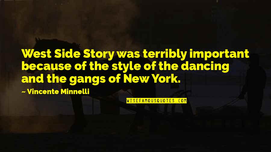 And Style Quotes By Vincente Minnelli: West Side Story was terribly important because of