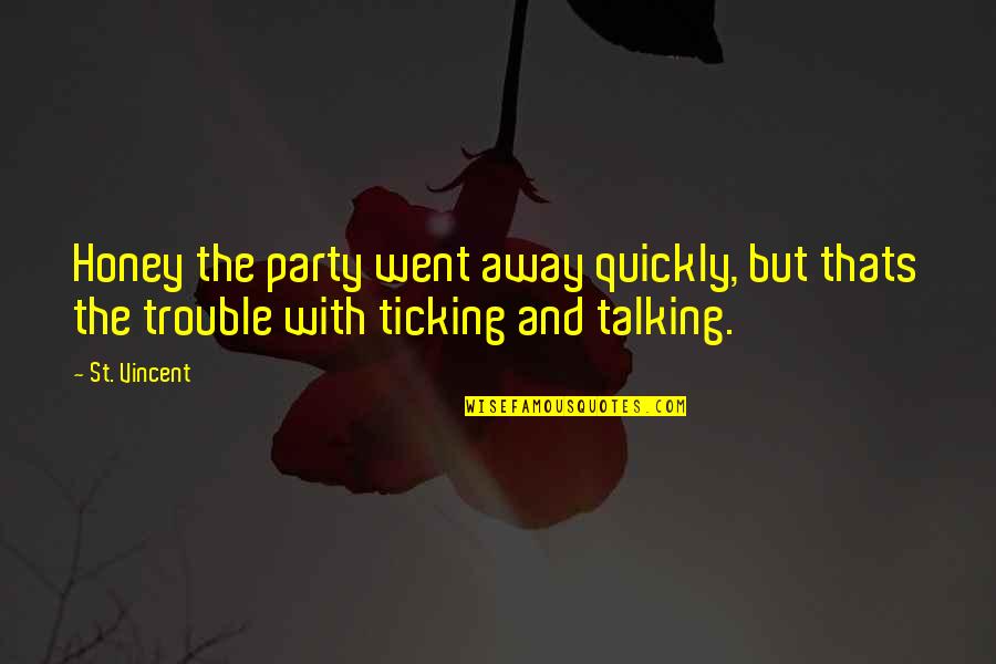 And Thats Quotes By St. Vincent: Honey the party went away quickly, but thats