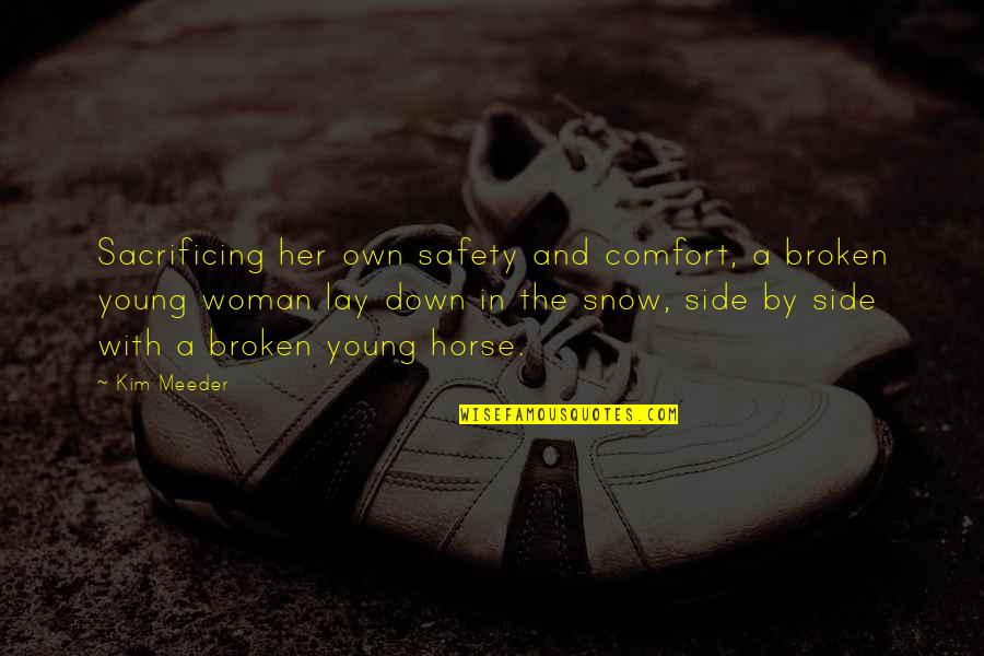 And The Horse Quotes By Kim Meeder: Sacrificing her own safety and comfort, a broken And The Horse Quotes By Kim Meeder: Sacrificing her own safety and comfort, a broken