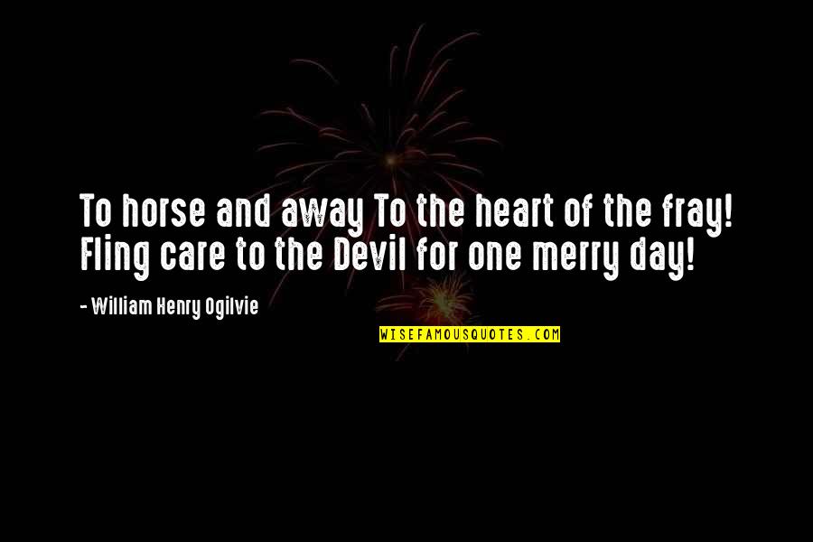 And The Horse Quotes By William Henry Ogilvie: To horse and away To the heart of And The Horse Quotes By William Henry Ogilvie: To horse and away To the heart of