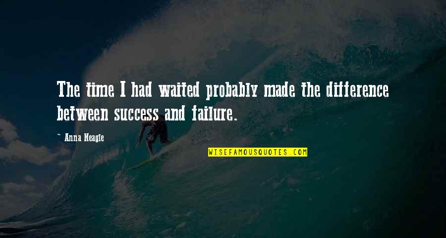 And The Success Quotes By Anna Neagle: The time I had waited probably made the