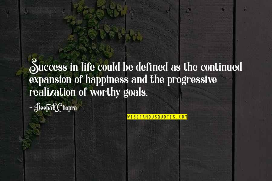 And The Success Quotes By Deepak Chopra: Success in life could be defined as the