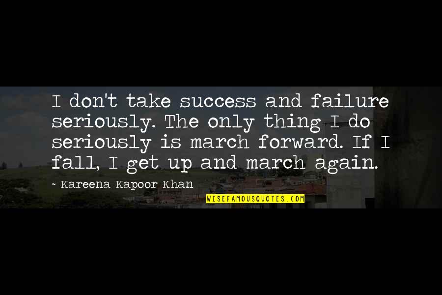 And The Success Quotes By Kareena Kapoor Khan: I don't take success and failure seriously. The