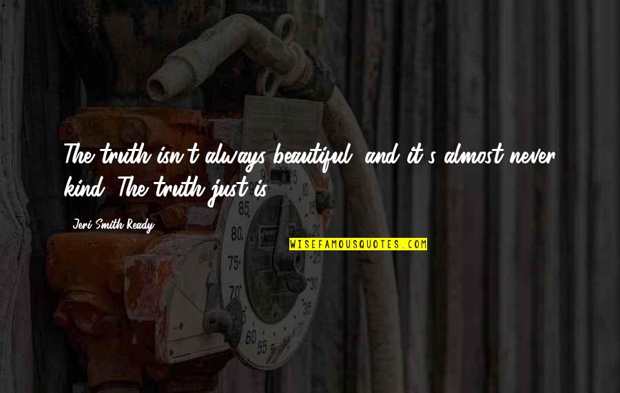 And The Truth Quotes By Jeri Smith-Ready: The truth isn't always beautiful, and it's almost