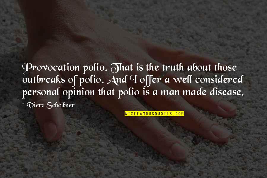 And The Truth Quotes By Viera Scheibner: Provocation polio. That is the truth about those