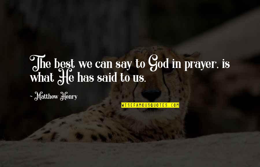 And Then God Said Quotes By Matthew Henry: The best we can say to God in