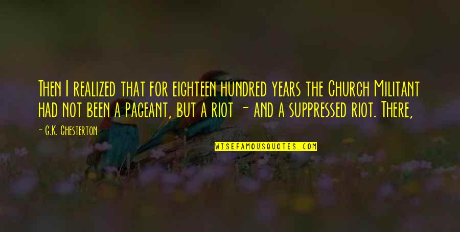 And Then I Realized Quotes By G.K. Chesterton: Then I realized that for eighteen hundred years