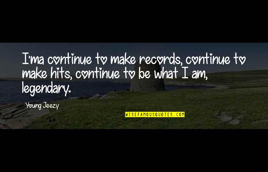 And Then It Hits You Quotes By Young Jeezy: I'ma continue to make records, continue to make