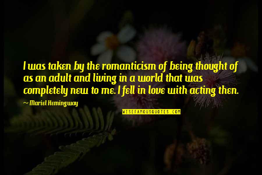And Then Love Quotes By Mariel Hemingway: I was taken by the romanticism of being And Then Love Quotes By Mariel Hemingway: I was taken by the romanticism of being