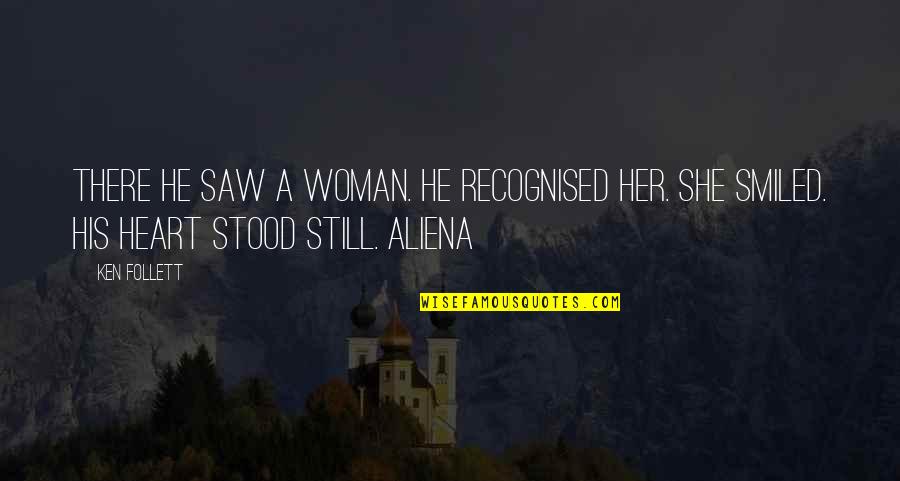 And Then She Smiled Quotes By Ken Follett: There he saw a woman. He recognised her.
