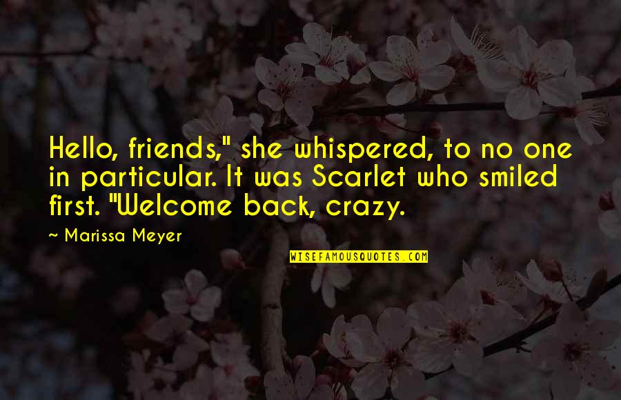 And Then She Smiled Quotes By Marissa Meyer: Hello, friends," she whispered, to no one in