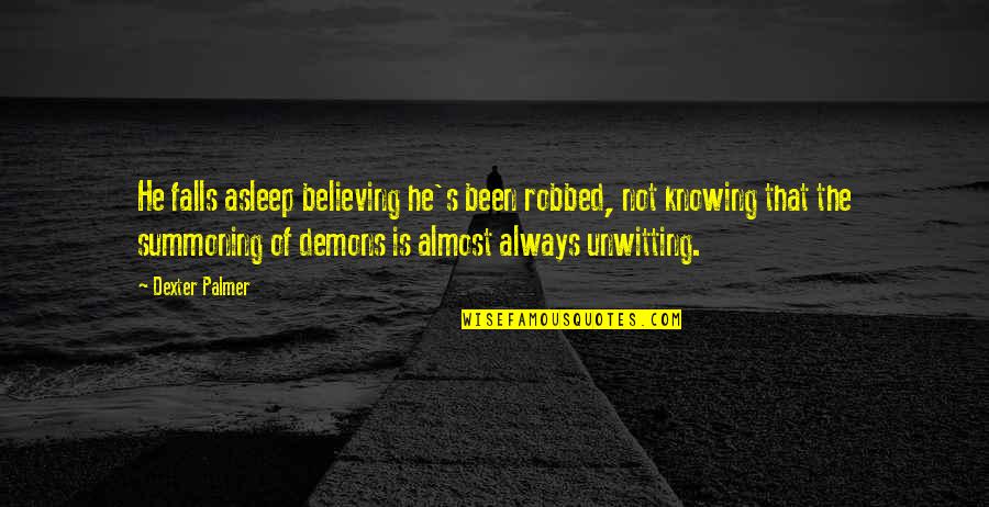 And Then There Were None Foreshadowing Quotes By Dexter Palmer: He falls asleep believing he's been robbed, not And Then There Were None Foreshadowing Quotes By Dexter Palmer: He falls asleep believing he's been robbed, not