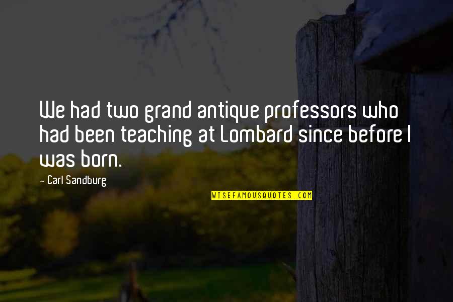 And Then There Were None Lombard Quotes By Carl Sandburg: We had two grand antique professors who had