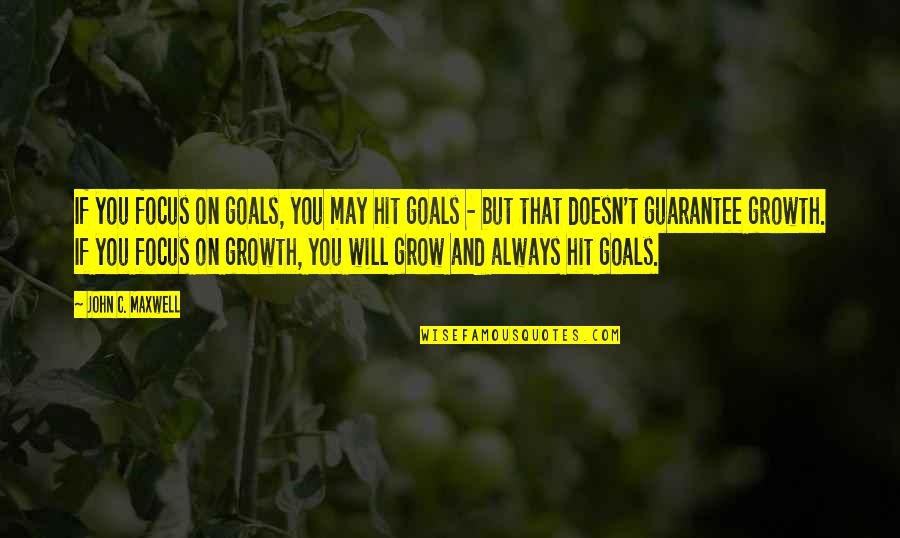 And Then There Were None Lombard Quotes By John C. Maxwell: If you focus on goals, you may hit