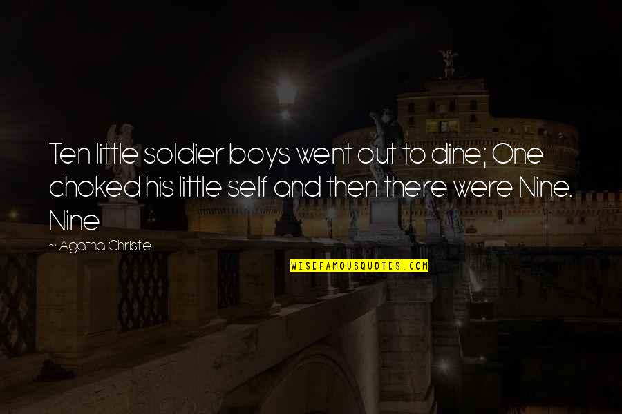 And Then There Were Quotes By Agatha Christie: Ten little soldier boys went out to dine;