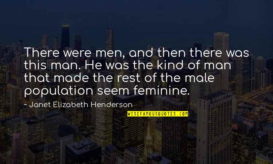 And Then There Were Quotes By Janet Elizabeth Henderson: There were men, and then there was this