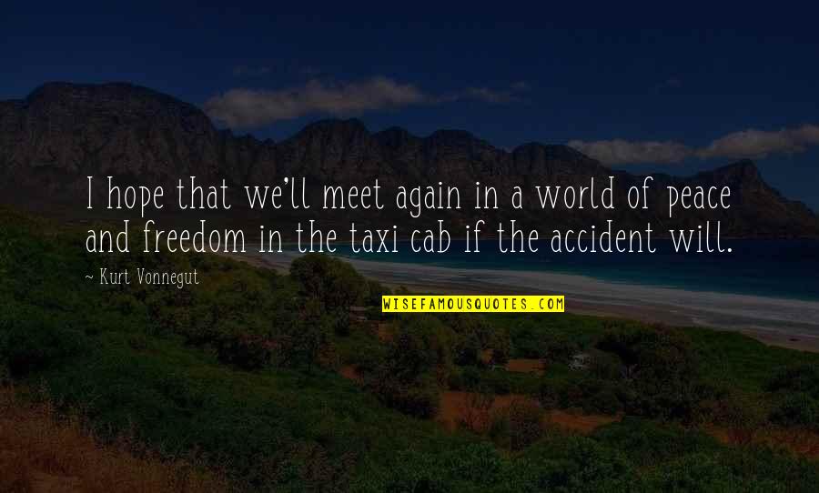 And We Meet Again Quotes By Kurt Vonnegut: I hope that we'll meet again in a