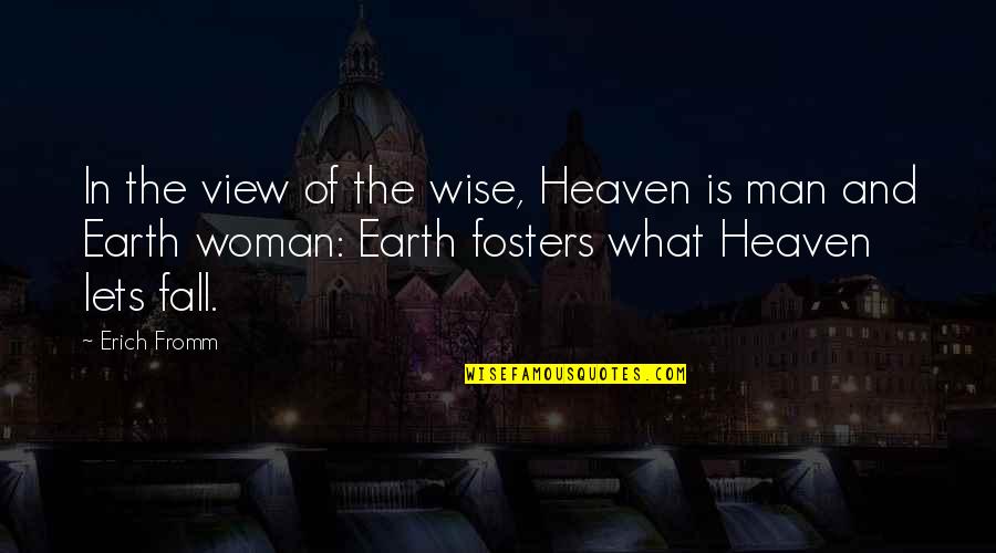 And Wise Quotes By Erich Fromm: In the view of the wise, Heaven is