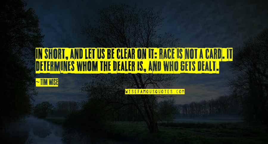 And Wise Quotes By Tim Wise: In short, and let us be clear on