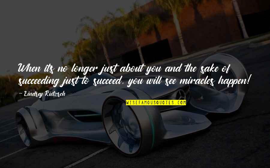 And You Will Succeed Quotes By Lindsey Rietzsch: When its no longer just about you and
