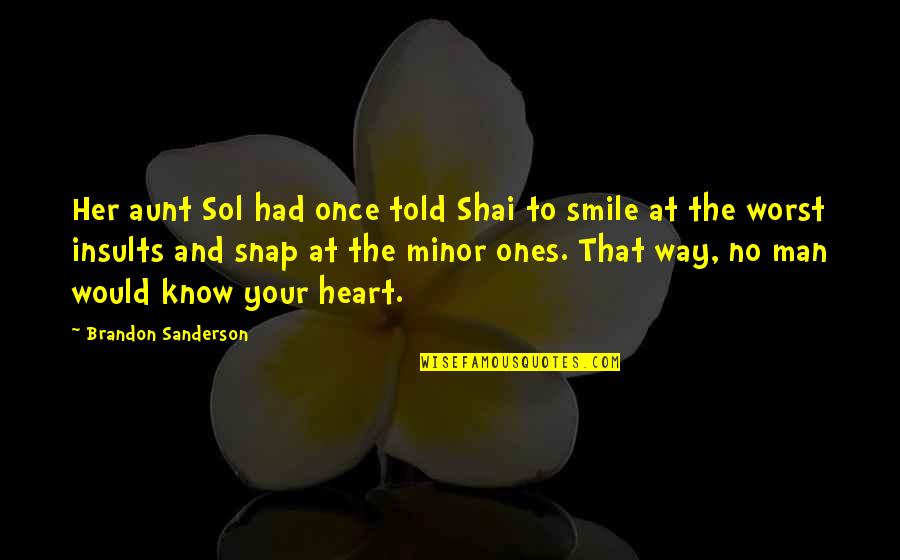 And Your Smile Quotes By Brandon Sanderson: Her aunt Sol had once told Shai to