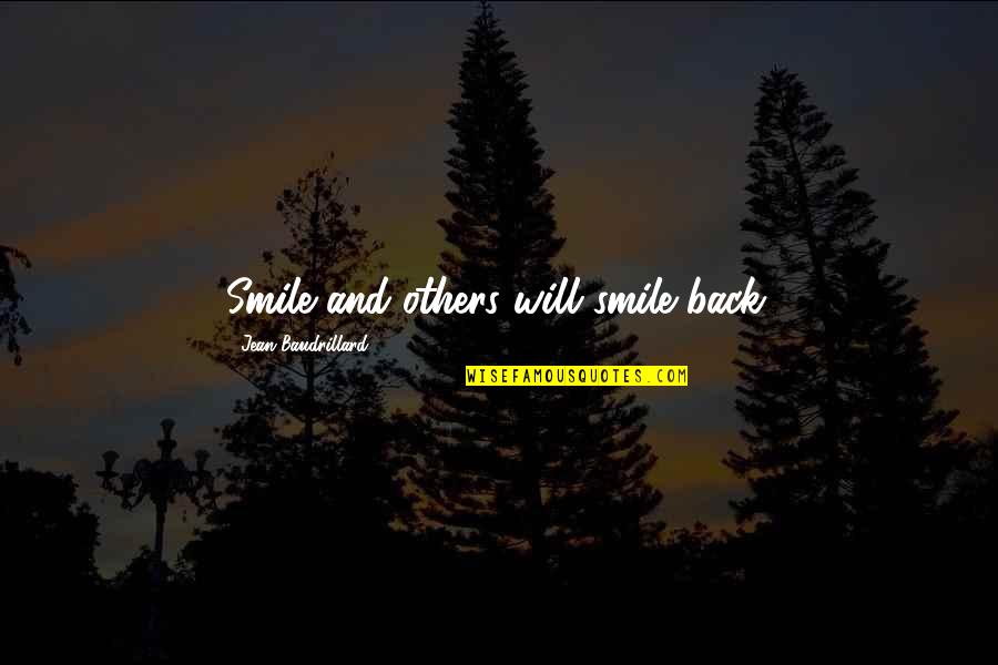 And Your Smile Quotes By Jean Baudrillard: Smile and others will smile back.