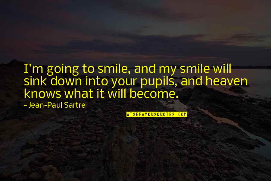 And Your Smile Quotes By Jean-Paul Sartre: I'm going to smile, and my smile will