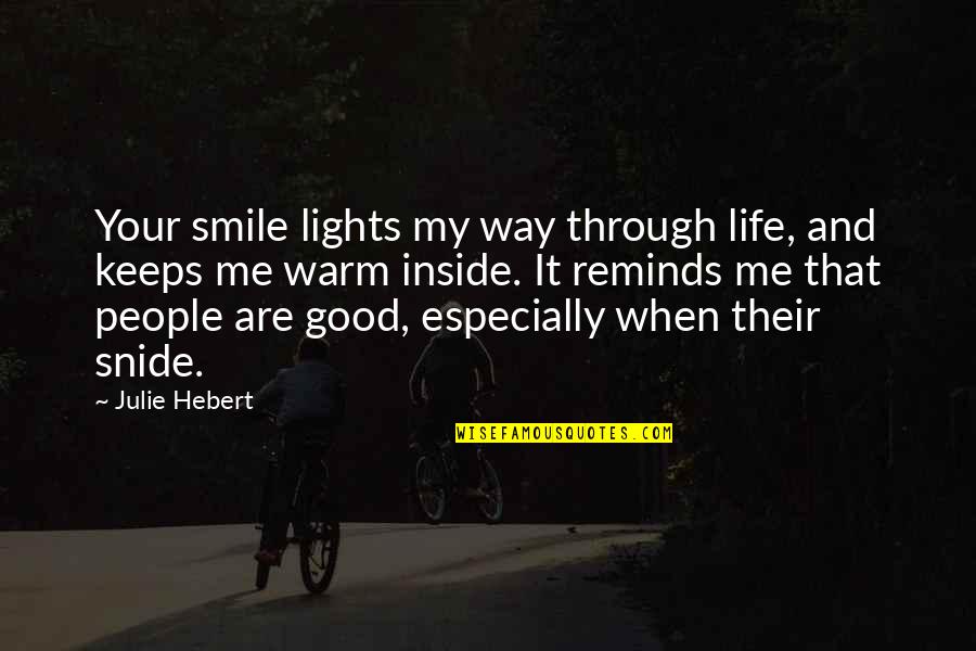 And Your Smile Quotes By Julie Hebert: Your smile lights my way through life, and