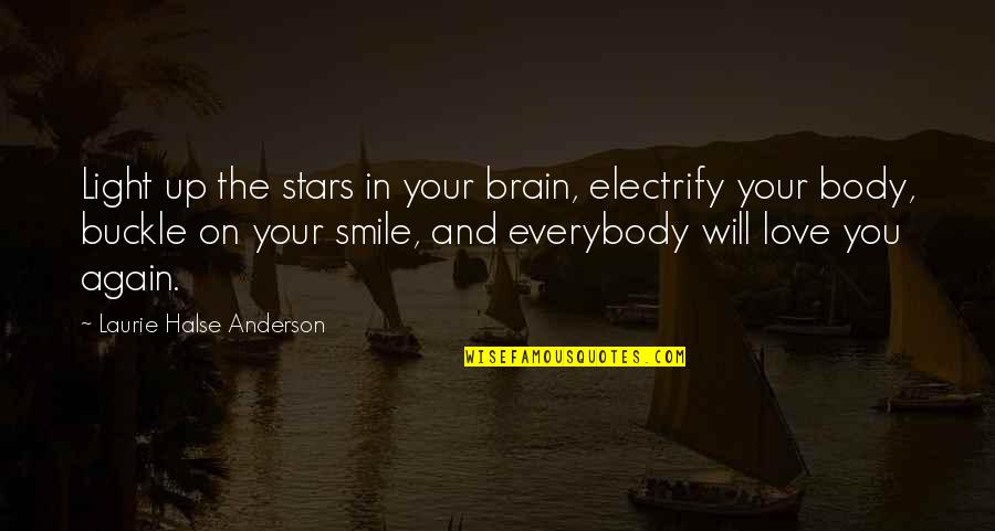 And Your Smile Quotes By Laurie Halse Anderson: Light up the stars in your brain, electrify