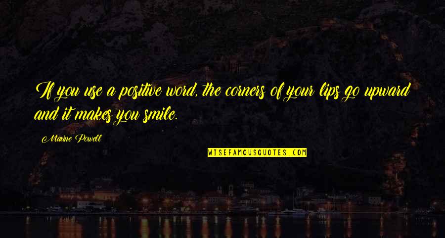 And Your Smile Quotes By Maxine Powell: If you use a positive word, the corners