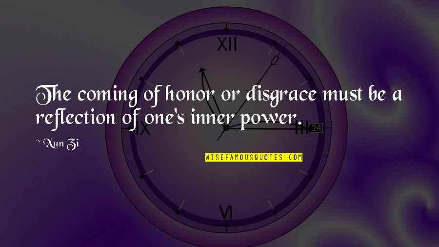 And1 Quotes By Xun Zi: The coming of honor or disgrace must be