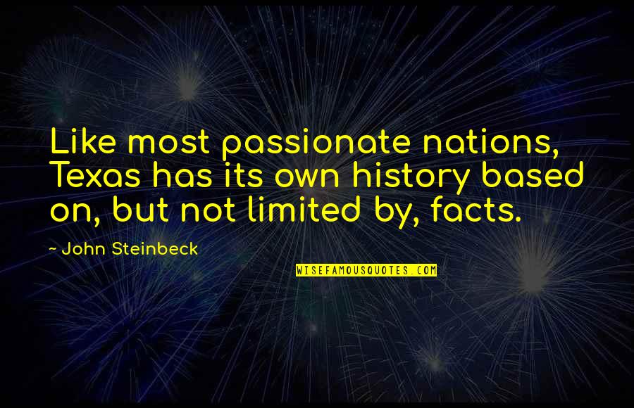 And117781 10ta Quotes By John Steinbeck: Like most passionate nations, Texas has its own