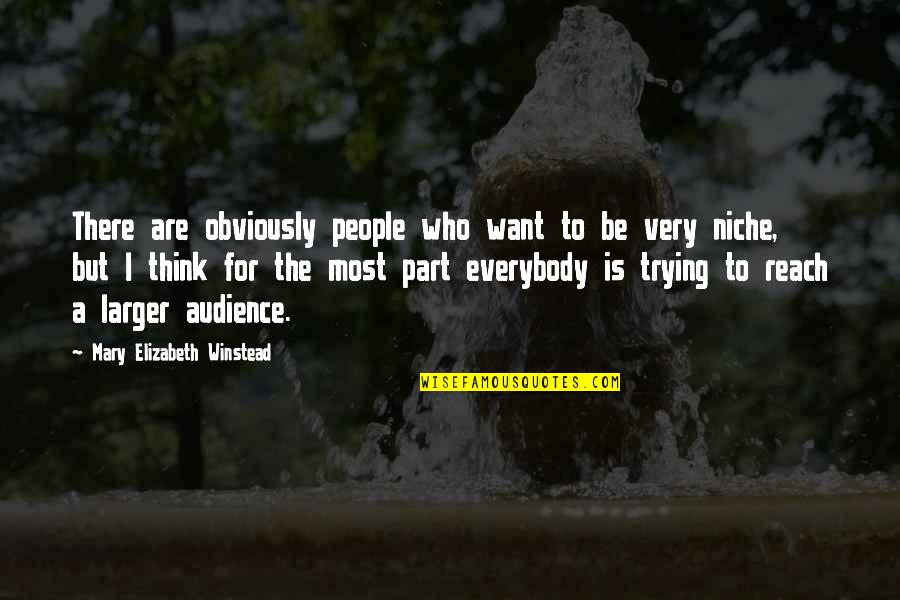 Andah Zy Margit Quotes By Mary Elizabeth Winstead: There are obviously people who want to be