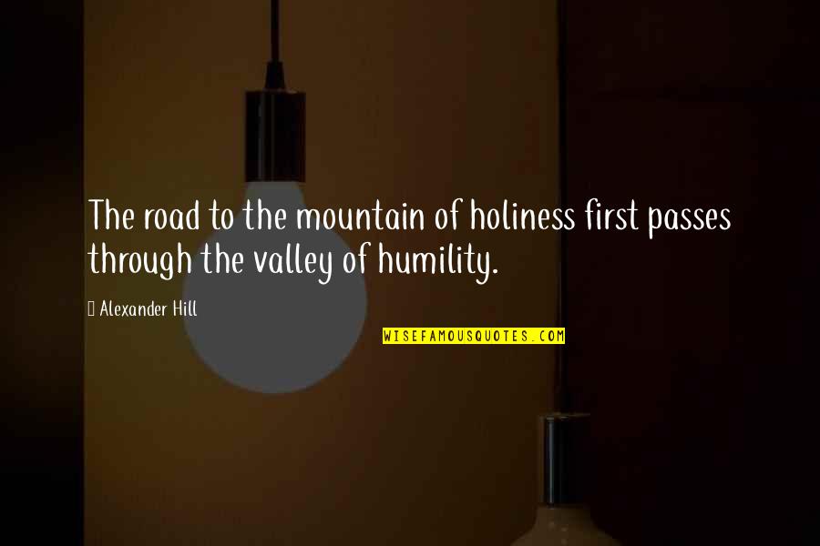 Andaloro Obituary Quotes By Alexander Hill: The road to the mountain of holiness first