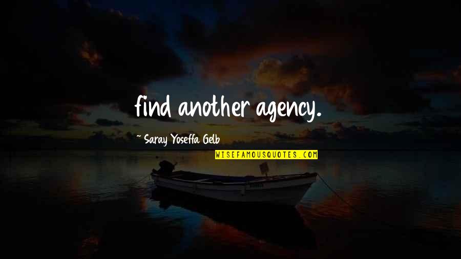 Andalucia Quotes By Saray Yoseffa Gelb: find another agency.