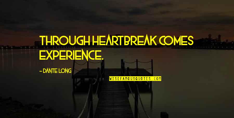 Andaman Island Quotes By Dante Long: Through heartbreak comes experience. Andaman Island Quotes By Dante Long: Through heartbreak comes experience.