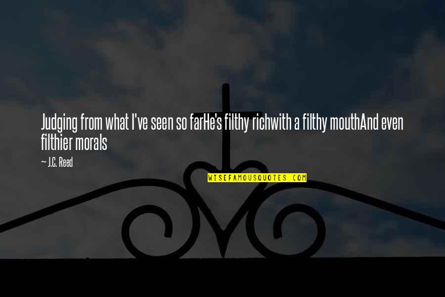 Andaman Island Quotes By J.C. Reed: Judging from what I've seen so farHe's filthy Andaman Island Quotes By J.C. Reed: Judging from what I've seen so farHe's filthy